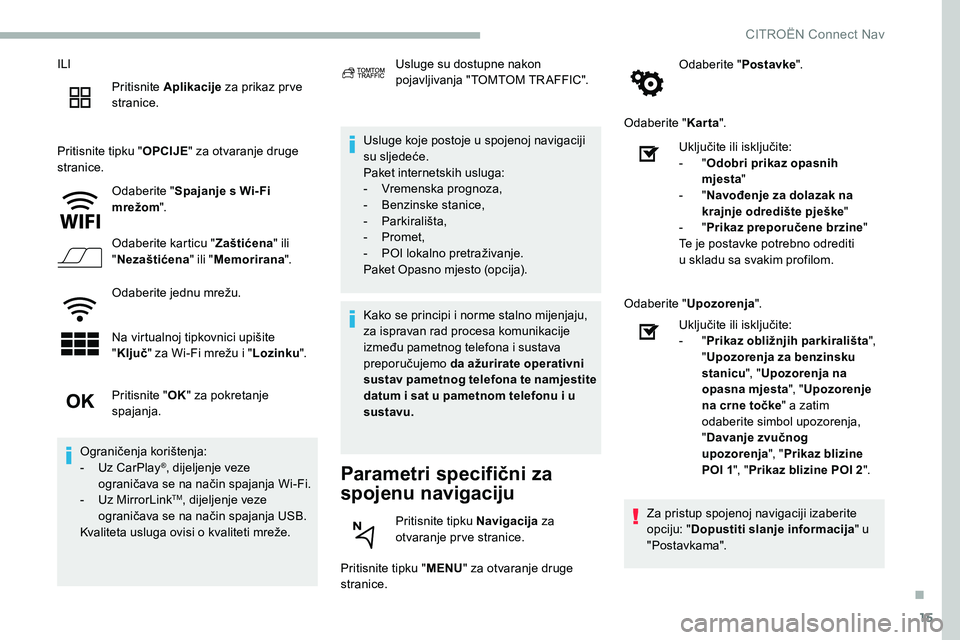 CITROEN C5 AIRCROSS 2020 Upute Za Rukovanje (in Croatian) 15
ILIPritisnite Aplikacije za prikaz pr ve
stranice.
Pritisnite tipku " OPCIJE" za otvaranje druge
stranice.
Odaberite " Spajanje s
Wi- Fi
mrežom ".
Odaberite karticu " Za CITROEN C5 AIRCROSS 2020 Upute Za Rukovanje (in Croatian) 15
ILIPritisnite Aplikacije za prikaz pr ve
stranice.
Pritisnite tipku " OPCIJE" za otvaranje druge
stranice.
Odaberite " Spajanje s
Wi- Fi
mrežom ".
Odaberite karticu " Za