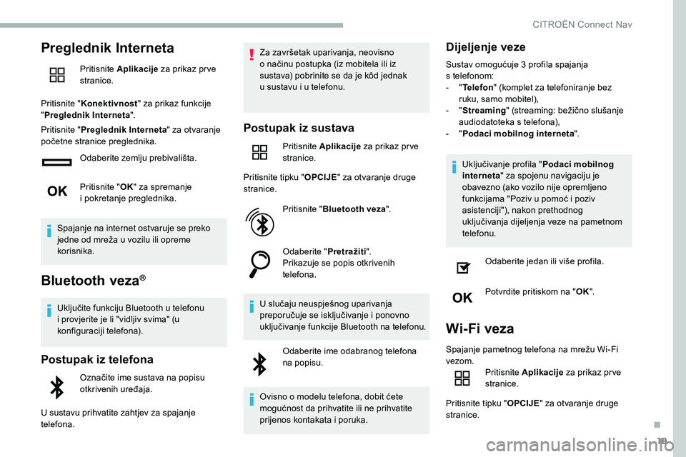 CITROEN C5 AIRCROSS 2020 Upute Za Rukovanje (in Croatian) 19
Preglednik Interneta
Pritisnite Aplikacije za prikaz pr ve
stranice.
Pritisnite " Konektivnost " za prikaz funkcije
" Preglednik Interneta ".
Pritisnite " Preglednik Internet CITROEN C5 AIRCROSS 2020 Upute Za Rukovanje (in Croatian) 19
Preglednik Interneta
Pritisnite Aplikacije za prikaz pr ve
stranice.
Pritisnite " Konektivnost " za prikaz funkcije
" Preglednik Interneta ".
Pritisnite " Preglednik Internet
