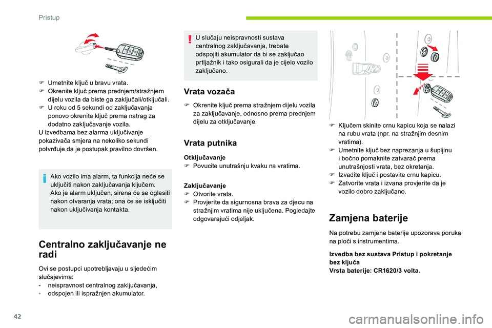 CITROEN C5 AIRCROSS 2020 Upute Za Rukovanje (in Croatian) 42
Ako vozilo ima alarm, ta funkcija neće se
uključiti nakon zaključavanja ključem.
Ako je alarm uključen, sirena će se oglasiti
nakon otvaranja vrata; ona će se isključiti
nakon uključiva CITROEN C5 AIRCROSS 2020 Upute Za Rukovanje (in Croatian) 42
Ako vozilo ima alarm, ta funkcija neće se
uključiti nakon zaključavanja ključem.
Ako je alarm uključen, sirena će se oglasiti
nakon otvaranja vrata; ona će se isključiti
nakon uključiva