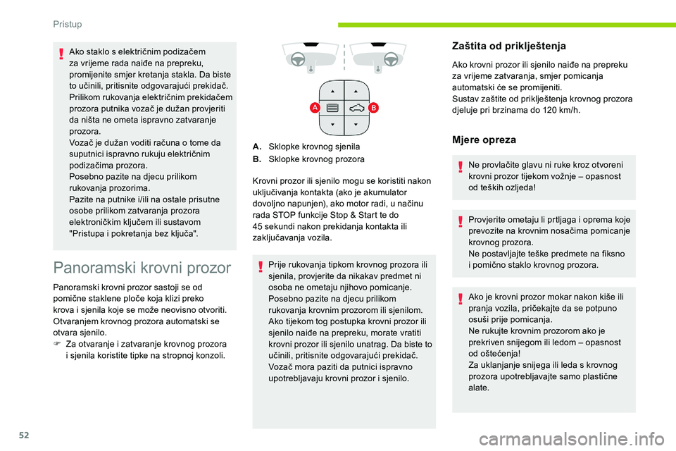 CITROEN C5 AIRCROSS 2020 Upute Za Rukovanje (in Croatian) 52
Panoramski krovni prozor
Panoramski krovni prozor sastoji se od
pomične staklene ploče koja klizi preko
krova i sjenila koje se može neovisno otvoriti.
Otvaranjem krovnog prozora automatski CITROEN C5 AIRCROSS 2020 Upute Za Rukovanje (in Croatian) 52
Panoramski krovni prozor
Panoramski krovni prozor sastoji se od
pomične staklene ploče koja klizi preko
krova i sjenila koje se može neovisno otvoriti.
Otvaranjem krovnog prozora automatski