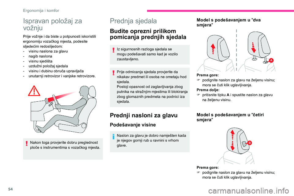 CITROEN C5 AIRCROSS 2020 Upute Za Rukovanje (in Croatian) 54
Ispravan položaj za
vožnju
Prije vožnje i da biste u potpunosti iskoristili
e rgonomiju vozačkog mjesta, podesite
sljedećim redoslijedom:
-
v
isinu naslona za glavu
-
nagib
naslona
-
CITROEN C5 AIRCROSS 2020 Upute Za Rukovanje (in Croatian) 54
Ispravan položaj za
vožnju
Prije vožnje i da biste u potpunosti iskoristili
e rgonomiju vozačkog mjesta, podesite
sljedećim redoslijedom:
-
v
isinu naslona za glavu
-
nagib
naslona
-