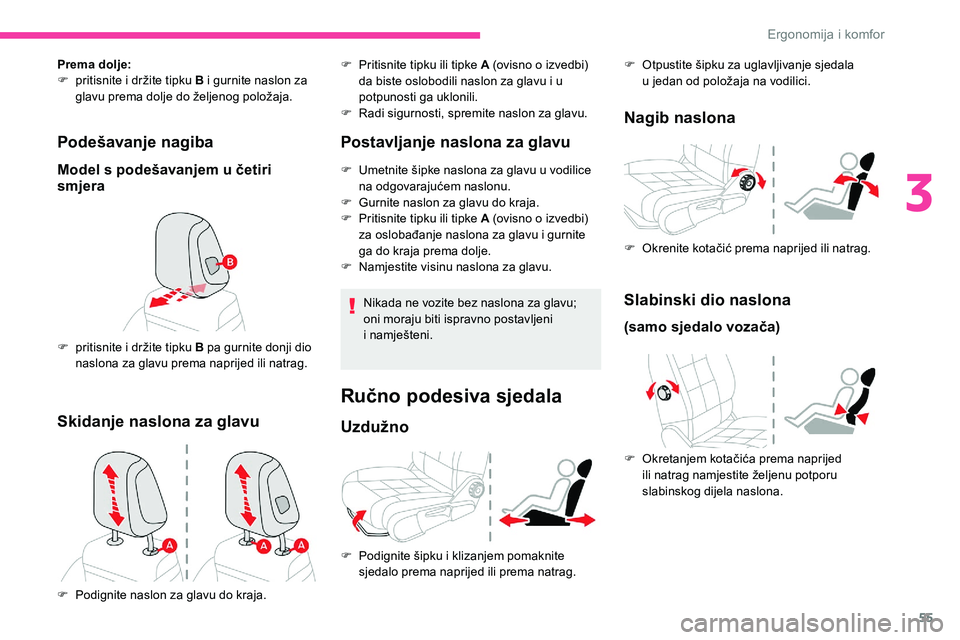 CITROEN C5 AIRCROSS 2020 Upute Za Rukovanje (in Croatian) 55
Podešavanje nagiba
Model s podešavanjem u četiri
sm jera
Prema dolje:
F
p ritisnite i držite tipku B i gurnite naslon za
glavu prema dolje do željenog položaja.
F
p
ritisnite i dr CITROEN C5 AIRCROSS 2020 Upute Za Rukovanje (in Croatian) 55
Podešavanje nagiba
Model s podešavanjem u četiri
sm jera
Prema dolje:
F
p ritisnite i držite tipku B i gurnite naslon za
glavu prema dolje do željenog položaja.
F
p
ritisnite i dr