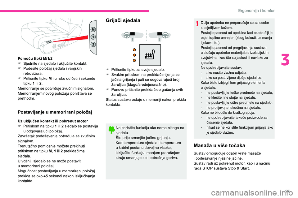CITROEN C5 AIRCROSS 2020 Upute Za Rukovanje (in Croatian) 57
Pomoću tipki M/1/2
F S jednite na sjedalo i uključite kontakt.
F
P
odesite položaj sjedala i vanjskih
retrovizora.
F
P
ritisnite tipku M i
u roku od četiri sekunde
tipku 1
ili CITROEN C5 AIRCROSS 2020 Upute Za Rukovanje (in Croatian) 57
Pomoću tipki M/1/2
F S jednite na sjedalo i uključite kontakt.
F
P
odesite položaj sjedala i vanjskih
retrovizora.
F
P
ritisnite tipku M i
u roku od četiri sekunde
tipku 1
ili