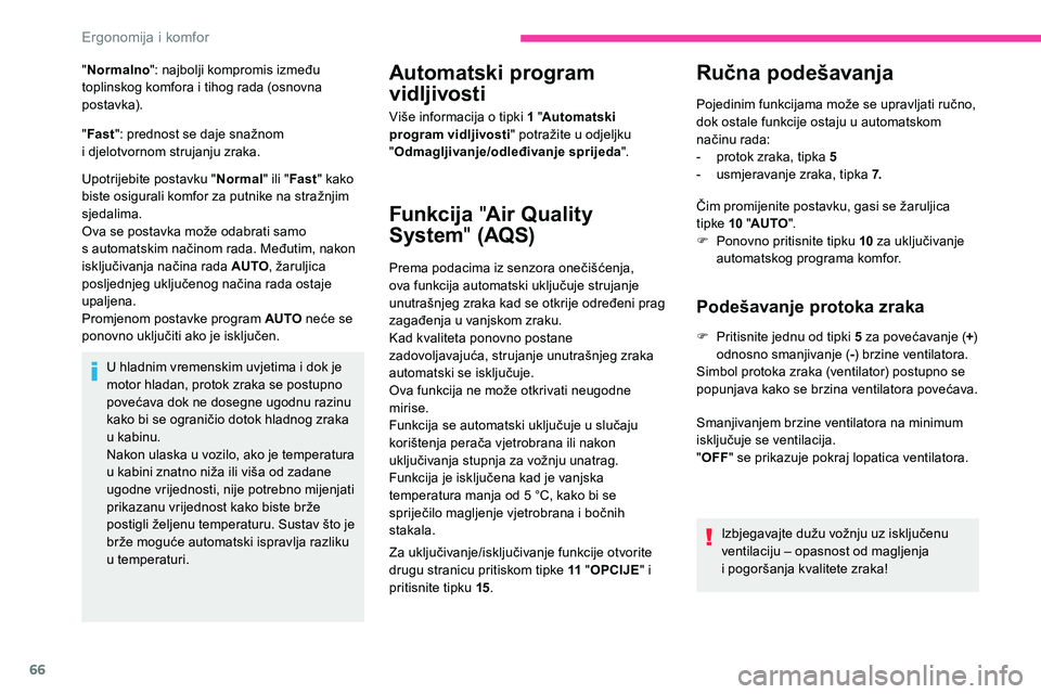 CITROEN C5 AIRCROSS 2020 Upute Za Rukovanje (in Croatian) 66
"Normalno ": najbolji kompromis između
toplinskog komfora i tihog rada (osnovna
p o st av ka).
" Fast ": prednost se daje snažnom
i
djelotvornom strujanju zraka.
Upotrijebi CITROEN C5 AIRCROSS 2020 Upute Za Rukovanje (in Croatian) 66
"Normalno ": najbolji kompromis između
toplinskog komfora i tihog rada (osnovna
p o st av ka).
" Fast ": prednost se daje snažnom
i
djelotvornom strujanju zraka.
Upotrijebi