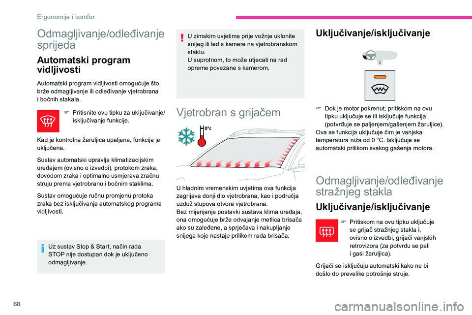 CITROEN C5 AIRCROSS 2020 Upute Za Rukovanje (in Croatian) 68
Odmagljivanje/odleđivanje
sprijeda
Automatski program
vidljivosti
Automatski program vidljivosti omogućuje što
brže odmagljivanje ili odleđivanje vjetrobrana
i bočnih stakala. F
P
rit CITROEN C5 AIRCROSS 2020 Upute Za Rukovanje (in Croatian) 68
Odmagljivanje/odleđivanje
sprijeda
Automatski program
vidljivosti
Automatski program vidljivosti omogućuje što
brže odmagljivanje ili odleđivanje vjetrobrana
i bočnih stakala. F
P
rit