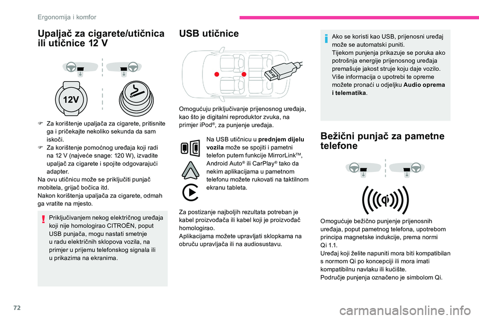 CITROEN C5 AIRCROSS 2020  Upute Za Rukovanje (in Croatian) 72
Upaljač za cigarete/utičnica 
ili utičnice 12 
V
F Za korištenje upaljača za cigarete, pritisnite 
ga i   pričekajte nekoliko sekunda da sam 
iskoči.
F
 
Z
 a korištenje pomoćnog uređaja 