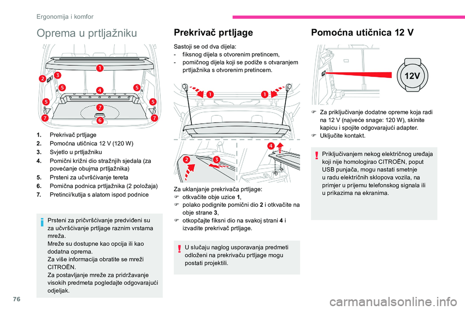CITROEN C5 AIRCROSS 2020  Upute Za Rukovanje (in Croatian) 76
Oprema u prtljažniku
1.Prekrivač prtljage
2. Pomoćna utičnica 12
  V (120   W)
3. Svjetlo u
  prtljažniku
4. Pomični križni dio stražnjih sjedala (za 
povećanje obujma prtljažnika)
5. Prs
