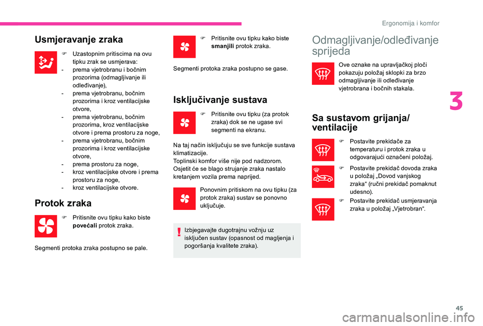CITROEN C-ELYSÉE 2018 Upute Za Rukovanje (in Croatian) 45
Usmjeravanje zraka
F Uzastopnim pritiscima na ovu tipku zrak se usmjerava:
-
p
rema vjetrobranu i bočnim
prozorima (odmagljivanje ili
odleđivanje),
-
p
rema vjetrobranu, bočnim
prozorim CITROEN C-ELYSÉE 2018 Upute Za Rukovanje (in Croatian) 45
Usmjeravanje zraka
F Uzastopnim pritiscima na ovu tipku zrak se usmjerava:
-
p
rema vjetrobranu i bočnim
prozorima (odmagljivanje ili
odleđivanje),
-
p
rema vjetrobranu, bočnim
prozorim