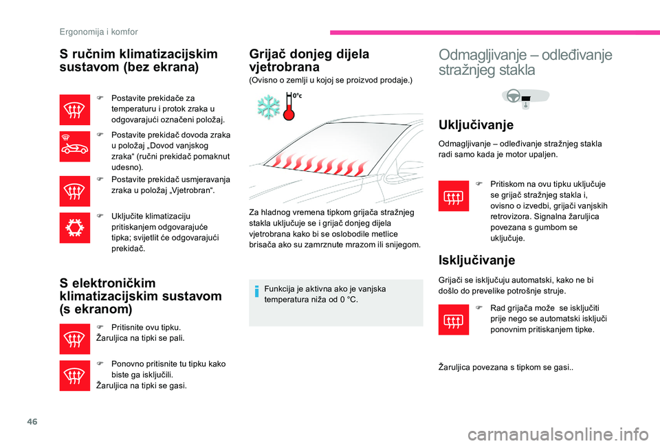 CITROEN C-ELYSÉE 2018 Upute Za Rukovanje (in Croatian) 46
S ručnim klimatizacijskim
sustavom (bez ekrana)
F Postavite prekidače za temperaturu i protok zraka u
odgovarajući označeni položaj.
F
P
ostavite prekidač dovoda zraka
u položaj „Dov CITROEN C-ELYSÉE 2018 Upute Za Rukovanje (in Croatian) 46
S ručnim klimatizacijskim
sustavom (bez ekrana)
F Postavite prekidače za temperaturu i protok zraka u
odgovarajući označeni položaj.
F
P
ostavite prekidač dovoda zraka
u položaj „Dov