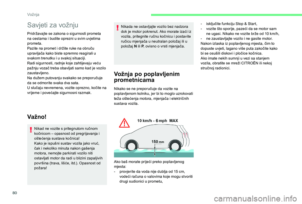 CITROEN C-ELYSÉE 2018 Upute Za Rukovanje (in Croatian) 80
Savjeti za vožnju
Pridržavajte se zakona o sigurnosti prometa
na cestama i budite oprezni u svim uvjetima
prometa.
Pazite na promet i držite ruke na obruču
upravljača kako biste spremno rea CITROEN C-ELYSÉE 2018 Upute Za Rukovanje (in Croatian) 80
Savjeti za vožnju
Pridržavajte se zakona o sigurnosti prometa
na cestama i budite oprezni u svim uvjetima
prometa.
Pazite na promet i držite ruke na obruču
upravljača kako biste spremno rea
