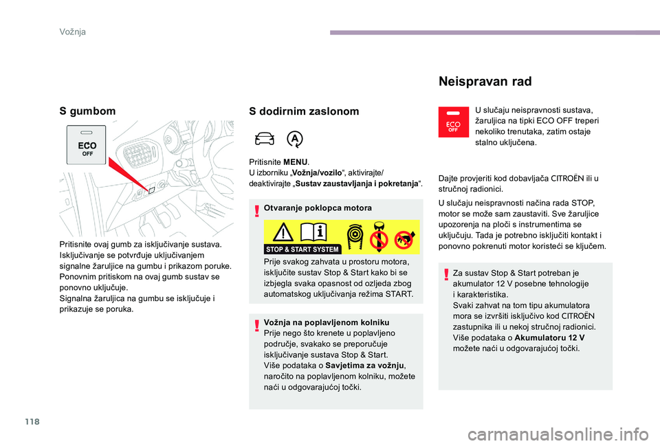 CITROEN C-ELYSÉE 2017 Upute Za Rukovanje (in Croatian) 118
S gumbom
Pritisnite ovaj gumb za isključivanje sustava.
Isključivanje se potvrđuje uključivanjem
signalne žaruljice na gumbu i prikazom poruke.
Ponovnim pritiskom na ovaj gumb sustav se
pon CITROEN C-ELYSÉE 2017 Upute Za Rukovanje (in Croatian) 118
S gumbom
Pritisnite ovaj gumb za isključivanje sustava.
Isključivanje se potvrđuje uključivanjem
signalne žaruljice na gumbu i prikazom poruke.
Ponovnim pritiskom na ovaj gumb sustav se
pon