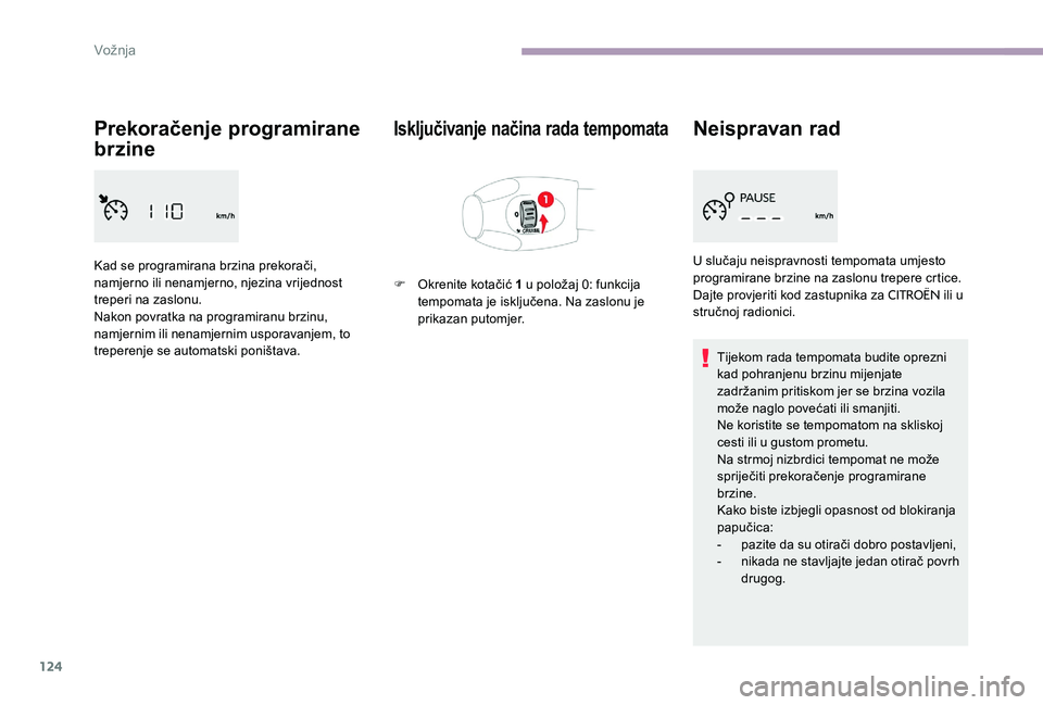 CITROEN C-ELYSÉE 2017 Upute Za Rukovanje (in Croatian) 124
Prekoračenje programirane
brzine
Kad se programirana brzina prekorači,
namjerno ili nenamjerno, njezina vrijednost
treperi na zaslonu.
Nakon povratka na programiranu brzinu,
namjernim ili ne CITROEN C-ELYSÉE 2017 Upute Za Rukovanje (in Croatian) 124
Prekoračenje programirane
brzine
Kad se programirana brzina prekorači,
namjerno ili nenamjerno, njezina vrijednost
treperi na zaslonu.
Nakon povratka na programiranu brzinu,
namjernim ili ne