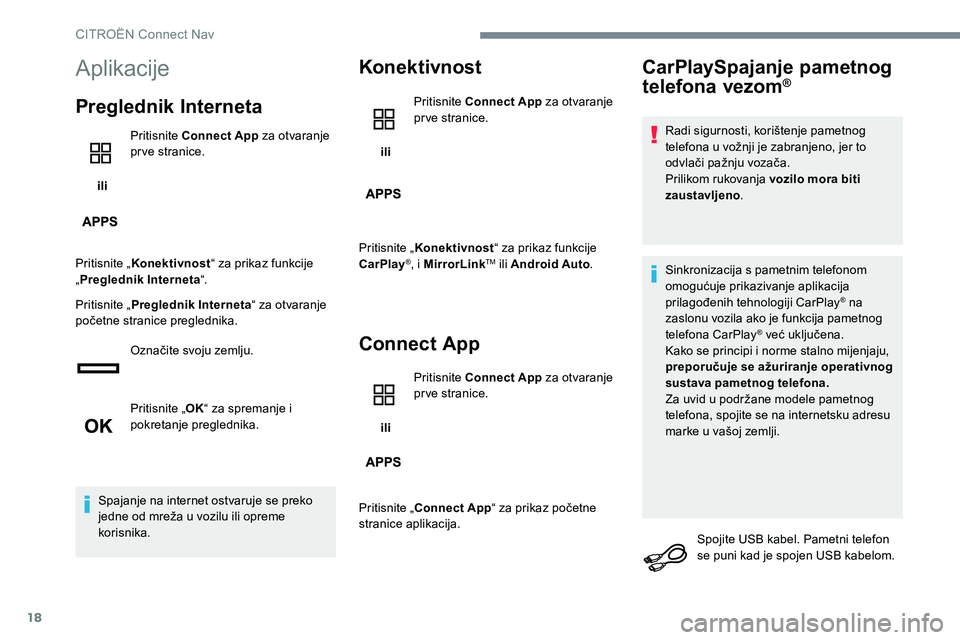 CITROEN C-ELYSÉE 2017 Upute Za Rukovanje (in Croatian) 18
Aplikacije
Preglednik Interneta
ili Pritisnite Connect App
za otvaranje
prve stranice.
Pritisnite „ Konektivnost “ za prikaz funkcije
„ Preglednik Interneta “.
Pritisnite „ Preglednik CITROEN C-ELYSÉE 2017 Upute Za Rukovanje (in Croatian) 18
Aplikacije
Preglednik Interneta
ili Pritisnite Connect App
za otvaranje
prve stranice.
Pritisnite „ Konektivnost “ za prikaz funkcije
„ Preglednik Interneta “.
Pritisnite „ Preglednik