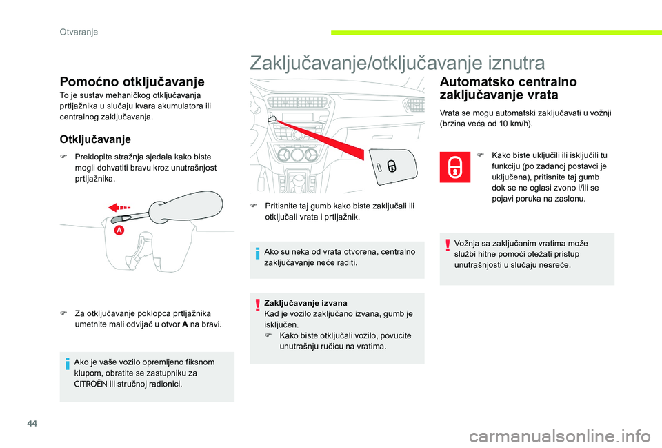 CITROEN C-ELYSÉE 2017 Upute Za Rukovanje (in Croatian) 44
Pomoćno otključavanje
To je sustav mehaničkog otključavanja
prtljažnika u slučaju kvara akumulatora ili
centralnog zaključavanja.
Otključavanje
F Preklopite stražnja sjedala kako biste m CITROEN C-ELYSÉE 2017 Upute Za Rukovanje (in Croatian) 44
Pomoćno otključavanje
To je sustav mehaničkog otključavanja
prtljažnika u slučaju kvara akumulatora ili
centralnog zaključavanja.
Otključavanje
F Preklopite stražnja sjedala kako biste m