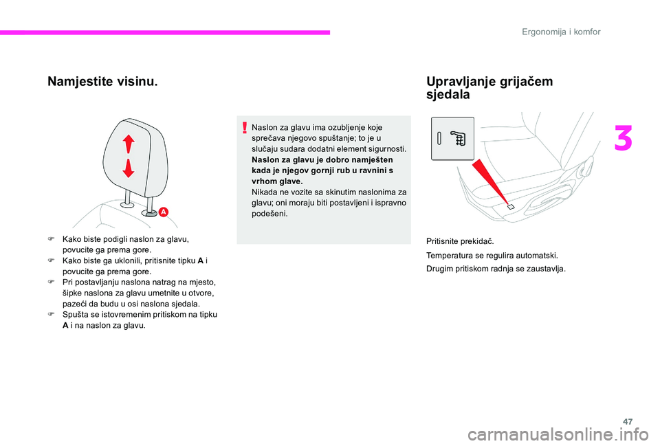 CITROEN C-ELYSÉE 2017 Upute Za Rukovanje (in Croatian) 47
Namjestite visinu.
Naslon za glavu ima ozubljenje koje
sprečava njegovo spuštanje; to je u
slučaju sudara dodatni element sigurnosti.
Naslon za glavu je dobro namješten
kada je njegov gornji CITROEN C-ELYSÉE 2017 Upute Za Rukovanje (in Croatian) 47
Namjestite visinu.
Naslon za glavu ima ozubljenje koje
sprečava njegovo spuštanje; to je u
slučaju sudara dodatni element sigurnosti.
Naslon za glavu je dobro namješten
kada je njegov gornji