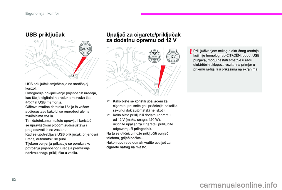 CITROEN C-ELYSÉE 2017 Upute Za Rukovanje (in Croatian) 62
USB priključak
USB priključak smješten je na središnjoj
konzoli.
Omogućuje priključivanje prijenosnih uređaja,
kao što je digitalni reproduktora zvuka tipa
iPod
® ili USB memorija.
Oči CITROEN C-ELYSÉE 2017 Upute Za Rukovanje (in Croatian) 62
USB priključak
USB priključak smješten je na središnjoj
konzoli.
Omogućuje priključivanje prijenosnih uređaja,
kao što je digitalni reproduktora zvuka tipa
iPod
® ili USB memorija.
Oči