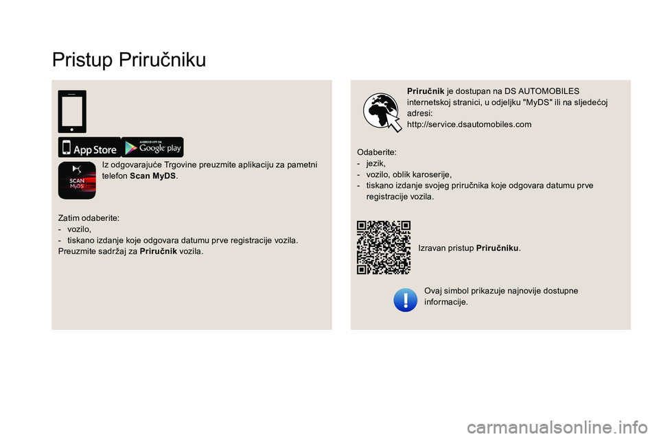 CITROEN DS3 2018 Upute Za Rukovanje (in Croatian) Pristup Priručniku
Priručnik je dostupan na DS AUTOMOBILES
internetskoj stranici, u odjeljku "MyDS" ili na sljedećoj
adresi:
http://service.dsautomobiles.com
Ovaj simbol prikazuje najno CITROEN DS3 2018 Upute Za Rukovanje (in Croatian) Pristup Priručniku
Priručnik je dostupan na DS AUTOMOBILES
internetskoj stranici, u odjeljku "MyDS" ili na sljedećoj
adresi:
http://service.dsautomobiles.com
Ovaj simbol prikazuje najno