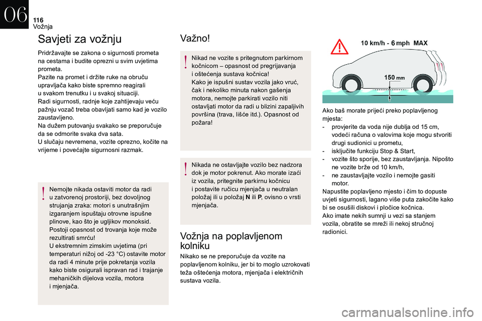 CITROEN DS3 2018 Upute Za Rukovanje (in Croatian) 11 6
Savjeti za vožnju
Pridržavajte se zakona o sigurnosti prometa
n a cestama i budite oprezni u svim uvjetima
prometa.
Pazite na promet i
držite ruke na obruču
upravljača kako biste sp CITROEN DS3 2018 Upute Za Rukovanje (in Croatian) 11 6
Savjeti za vožnju
Pridržavajte se zakona o sigurnosti prometa
n a cestama i budite oprezni u svim uvjetima
prometa.
Pazite na promet i
držite ruke na obruču
upravljača kako biste sp