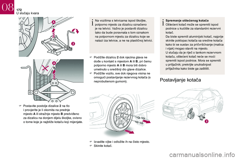 CITROEN DS3 2018 Upute Za Rukovanje (in Croatian) 172
Na vozilima s letvicama ispod školjke,
p otporno mjesto za dizalicu označeno
je na letvici. Važno je postaviti dizalicu
tako da bude poravnata s
tom oznakom
na potpornom mjestu za dizalic CITROEN DS3 2018 Upute Za Rukovanje (in Croatian) 172
Na vozilima s letvicama ispod školjke,
p otporno mjesto za dizalicu označeno
je na letvici. Važno je postaviti dizalicu
tako da bude poravnata s
tom oznakom
na potpornom mjestu za dizalic