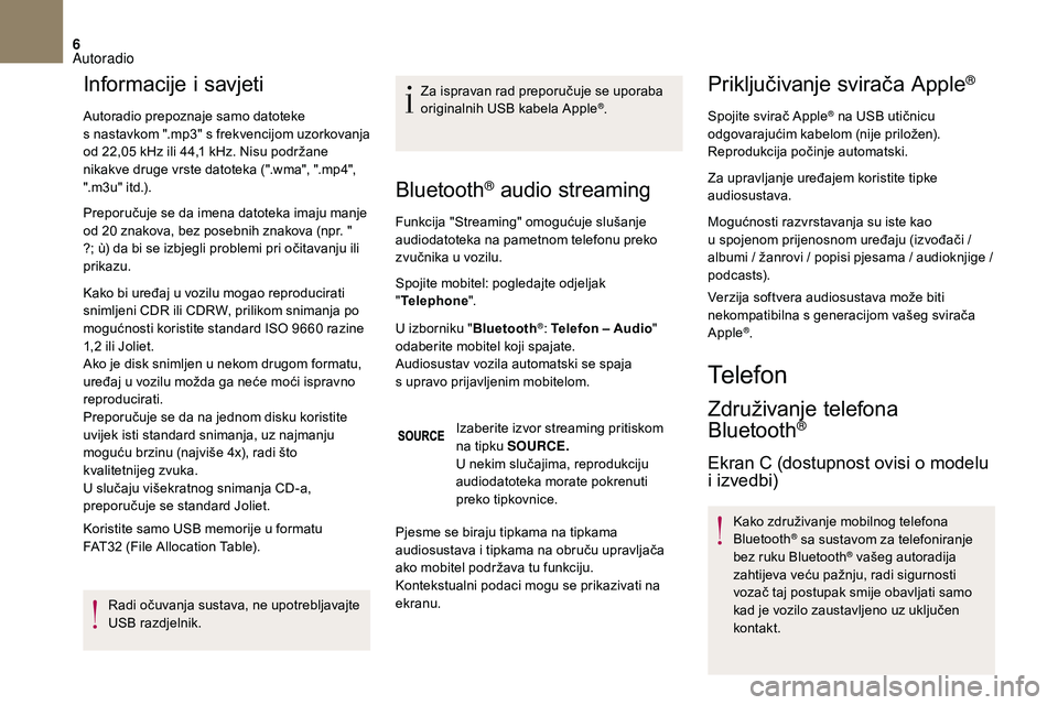 CITROEN DS3 CABRIO 2018  Upute Za Rukovanje (in Croatian) 6
Informacije i savjeti
Autoradio prepoznaje samo datoteke 
s
  nastavkom ".mp3" s frekvencijom uzorkovanja 
od 22,05
  kHz ili 44,1   kHz. Nisu podržane 
nikakve druge vrste datoteka (".