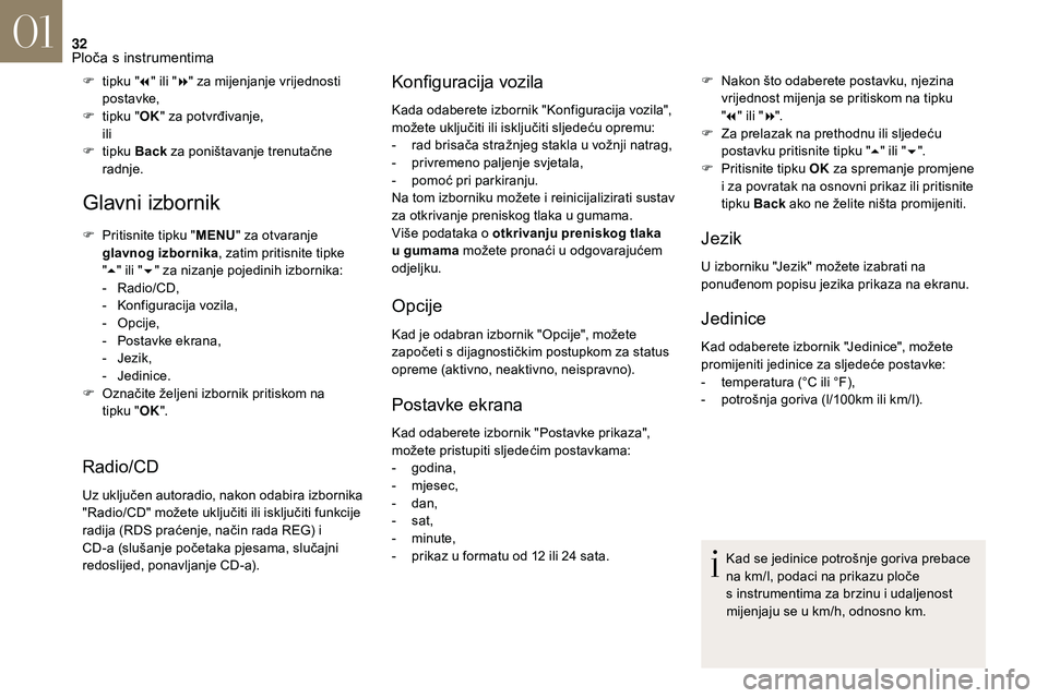 CITROEN DS3 2018 Upute Za Rukovanje (in Croatian) 32
Glavni izbornik
F Pritisnite tipku "MENU" za otvaranje
glavnog izbornika , zatim pritisnite tipke
" 5 " ili " 6" za nizanje pojedinih izbornika:
-
R
adio/CD,
-
K
onfig CITROEN DS3 2018 Upute Za Rukovanje (in Croatian) 32
Glavni izbornik
F Pritisnite tipku "MENU" za otvaranje
glavnog izbornika , zatim pritisnite tipke
" 5 " ili " 6" za nizanje pojedinih izbornika:
-
R
adio/CD,
-
K
onfig