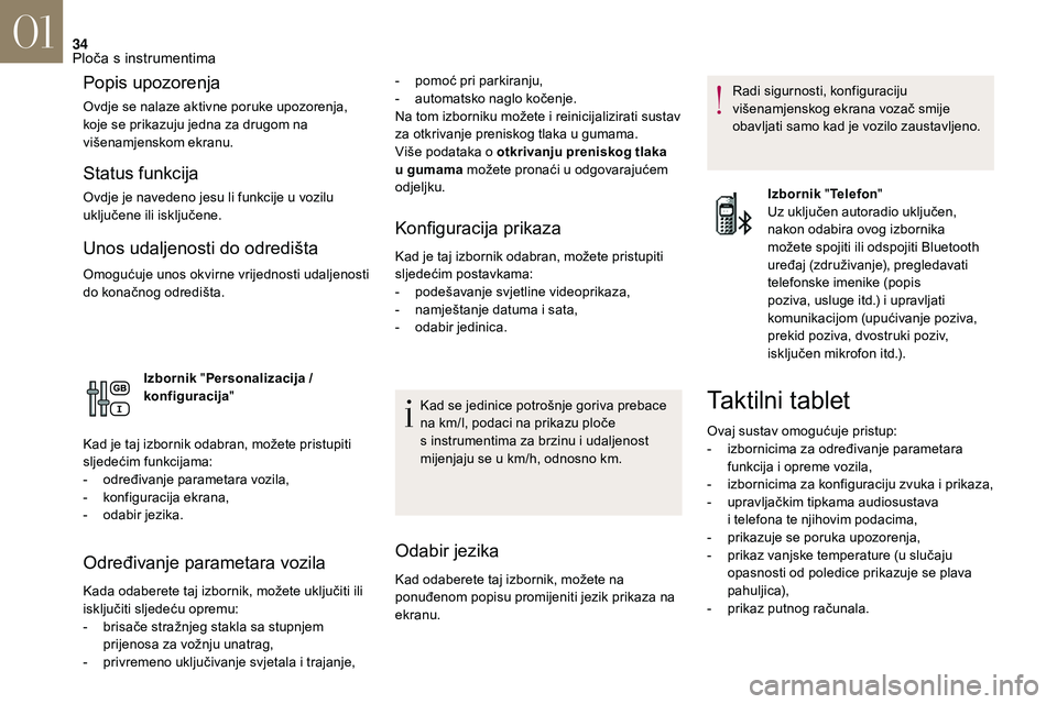 CITROEN DS3 2018 Upute Za Rukovanje (in Croatian) 34
Popis upozorenja
Ovdje se nalaze aktivne poruke upozorenja,
koje se prikazuju jedna za drugom na
višenamjenskom ekranu.
Status funkcija
Ovdje je navedeno jesu li funkcije u vozilu
u ključene i CITROEN DS3 2018 Upute Za Rukovanje (in Croatian) 34
Popis upozorenja
Ovdje se nalaze aktivne poruke upozorenja,
koje se prikazuju jedna za drugom na
višenamjenskom ekranu.
Status funkcija
Ovdje je navedeno jesu li funkcije u vozilu
u ključene i