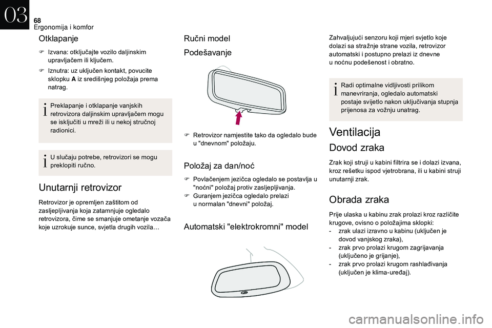 CITROEN DS3 2018 Upute Za Rukovanje (in Croatian) 68
Otklapanje
F Izvana: otključajte vozilo daljinskim upravljačem ili ključem.
F
I
znutra: uz uključen kontakt, povucite
sklopku A iz središnjeg položaja prema
natrag.
Preklapanje i
o
tk CITROEN DS3 2018 Upute Za Rukovanje (in Croatian) 68
Otklapanje
F Izvana: otključajte vozilo daljinskim upravljačem ili ključem.
F
I
znutra: uz uključen kontakt, povucite
sklopku A iz središnjeg položaja prema
natrag.
Preklapanje i
o
tk