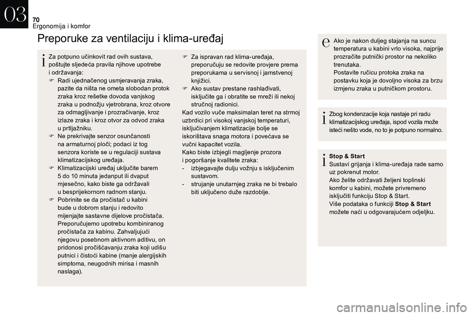 CITROEN DS3 2018 Upute Za Rukovanje (in Croatian) 70
Preporuke za ventilaciju i klima-uređaj
Za potpuno učinkovit rad ovih sustava,
poštujte sljedeća pravila njihove upotrebe
i održavanja:
F
R
adi ujednačenog usmjeravanja zraka,
pazite d CITROEN DS3 2018 Upute Za Rukovanje (in Croatian) 70
Preporuke za ventilaciju i klima-uređaj
Za potpuno učinkovit rad ovih sustava,
poštujte sljedeća pravila njihove upotrebe
i održavanja:
F
R
adi ujednačenog usmjeravanja zraka,
pazite d