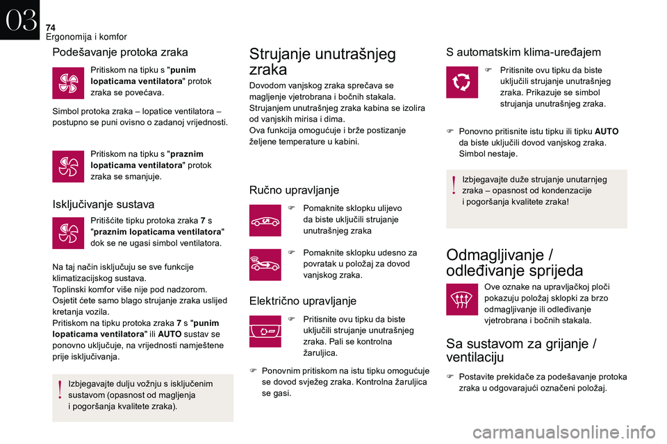 CITROEN DS3 2018 Upute Za Rukovanje (in Croatian) 74
Isključivanje sustava
Pritišćite tipku protoka zraka 7 s
" p
raznim lopaticama ventilatora "
dok se ne ugasi simbol ventilatora.
Na taj način isključuju se sve funkcije
klimatizacij CITROEN DS3 2018 Upute Za Rukovanje (in Croatian) 74
Isključivanje sustava
Pritišćite tipku protoka zraka 7 s
" p
raznim lopaticama ventilatora "
dok se ne ugasi simbol ventilatora.
Na taj način isključuju se sve funkcije
klimatizacij