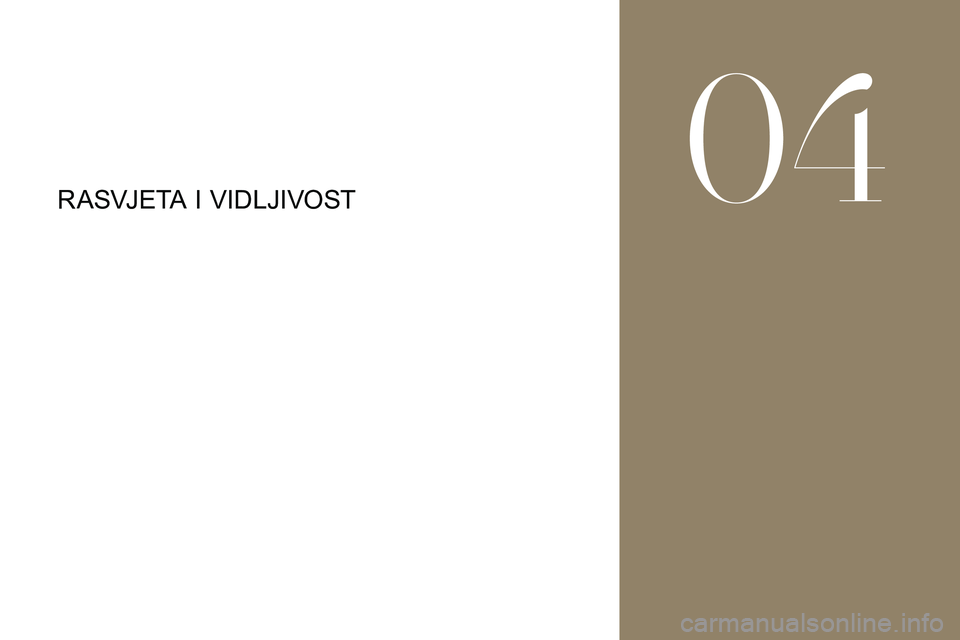 CITROEN DS3 2018 Upute Za Rukovanje (in Croatian) RASVJETA I VIDLJIVOST
04 CITROEN DS3 2018 Upute Za Rukovanje (in Croatian) RASVJETA I VIDLJIVOST
04