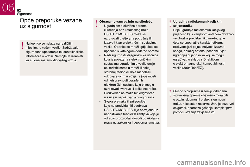 CITROEN DS3 2018 Upute Za Rukovanje (in Croatian) 92
Opće preporuke vezane
uz sigurnost
Naljepnice se nalaze na različitim
mjestima u vašem vozilu. Sadržavaju
sigurnosna upozorenja te identifikacijske
informacije o
vozilu. Nemojte ih uklan CITROEN DS3 2018 Upute Za Rukovanje (in Croatian) 92
Opće preporuke vezane
uz sigurnost
Naljepnice se nalaze na različitim
mjestima u vašem vozilu. Sadržavaju
sigurnosna upozorenja te identifikacijske
informacije o
vozilu. Nemojte ih uklan