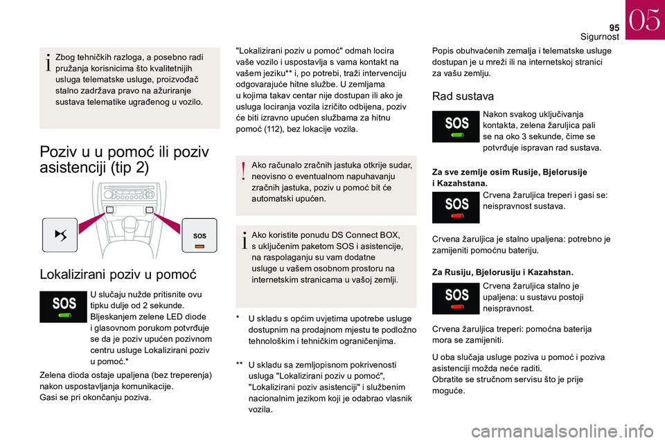 CITROEN DS3 2018 Upute Za Rukovanje (in Croatian) 95
Zbog tehničkih razloga, a posebno radi
pružanja korisnicima što kvalitetnijih
usluga telematske usluge, proizvođač
stalno zadržava pravo na ažuriranje
sustava telematike ugrađenog u vo CITROEN DS3 2018 Upute Za Rukovanje (in Croatian) 95
Zbog tehničkih razloga, a posebno radi
pružanja korisnicima što kvalitetnijih
usluga telematske usluge, proizvođač
stalno zadržava pravo na ažuriranje
sustava telematike ugrađenog u vo