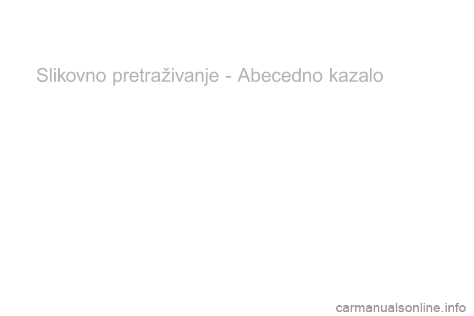 CITROEN DS3 2017 Upute Za Rukovanje (in Croatian) DS3_hr_Chap12_index-recherche_ed02-2015
Slikovno pretraživanje - Abecedno kazalo CITROEN DS3 2017 Upute Za Rukovanje (in Croatian) DS3_hr_Chap12_index-recherche_ed02-2015
Slikovno pretraživanje - Abecedno kazalo