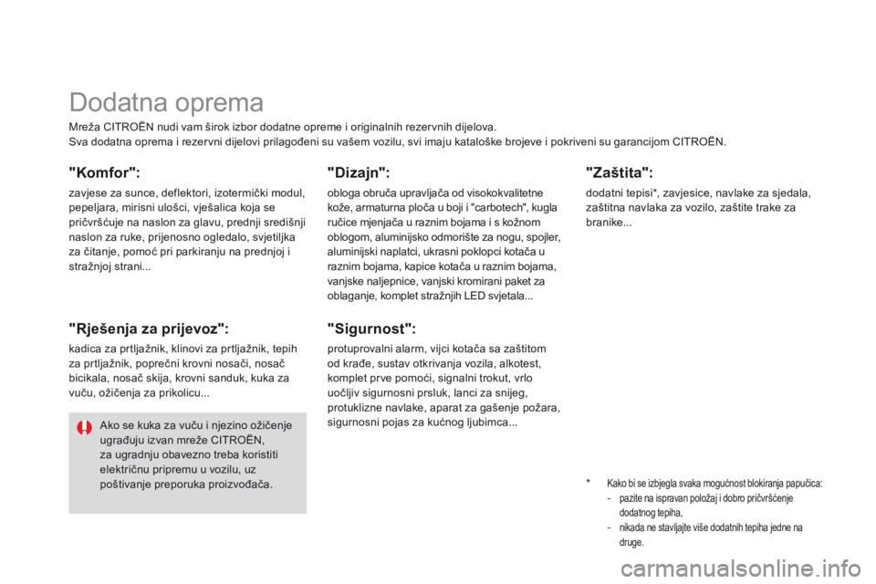CITROEN DS3 2015  Upute Za Rukovanje (in Croatian) ds3_hr_Chap10_info-pratiques_ed01-2014
Mreža CiTr oËn  nudi vam širok izbor dodatne opreme i originalnih rezervnih dijelova.sv
a dodatna oprema i rezervni dijelovi prilagođeni su vašem vozilu, sv