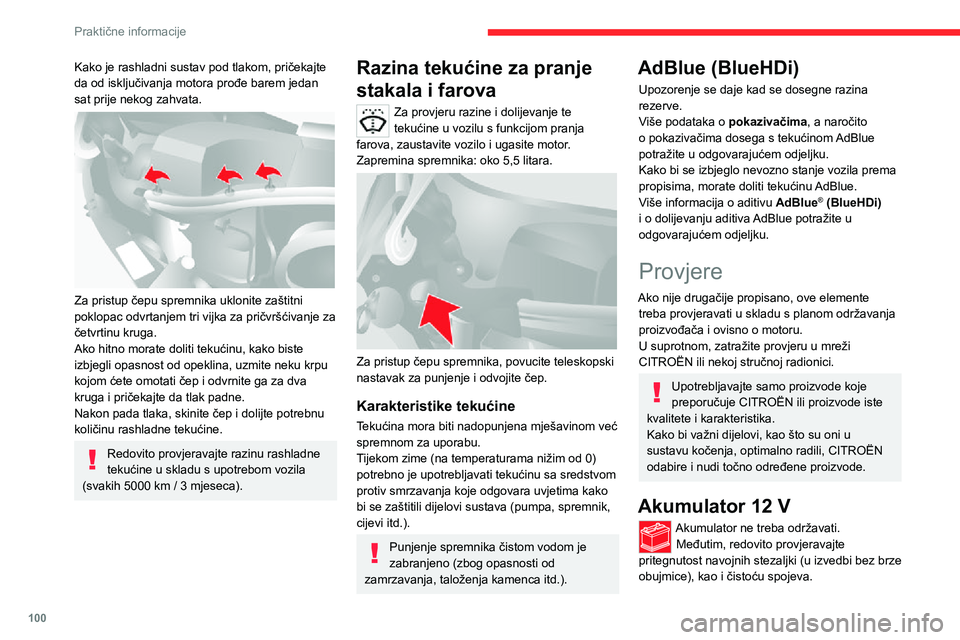 CITROEN JUMPER 2020  Upute Za Rukovanje (in Croatian) 100
Praktične informacije
Više podataka o mjerama opreza prije svakog zahvata na akumulatoru od 12 V možete naći u odgovarajućem odjeljku.
Izvedbe sa sustavom Stop & Start opremljene su olovnim a