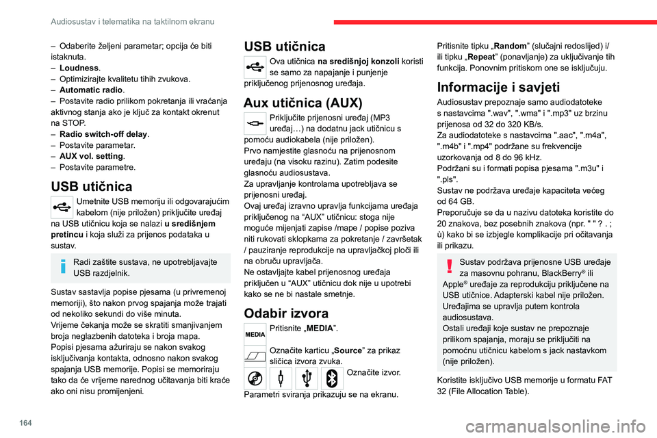 CITROEN JUMPER 2020  Upute Za Rukovanje (in Croatian) 164
Audiosustav i telematika na taktilnom ekranu
– Odaberite željeni parametar; opcija će biti istaknuta.– Loudness.– Optimizirajte kvalitetu tihih zvukova.– Automatic radio.– Postavite ra