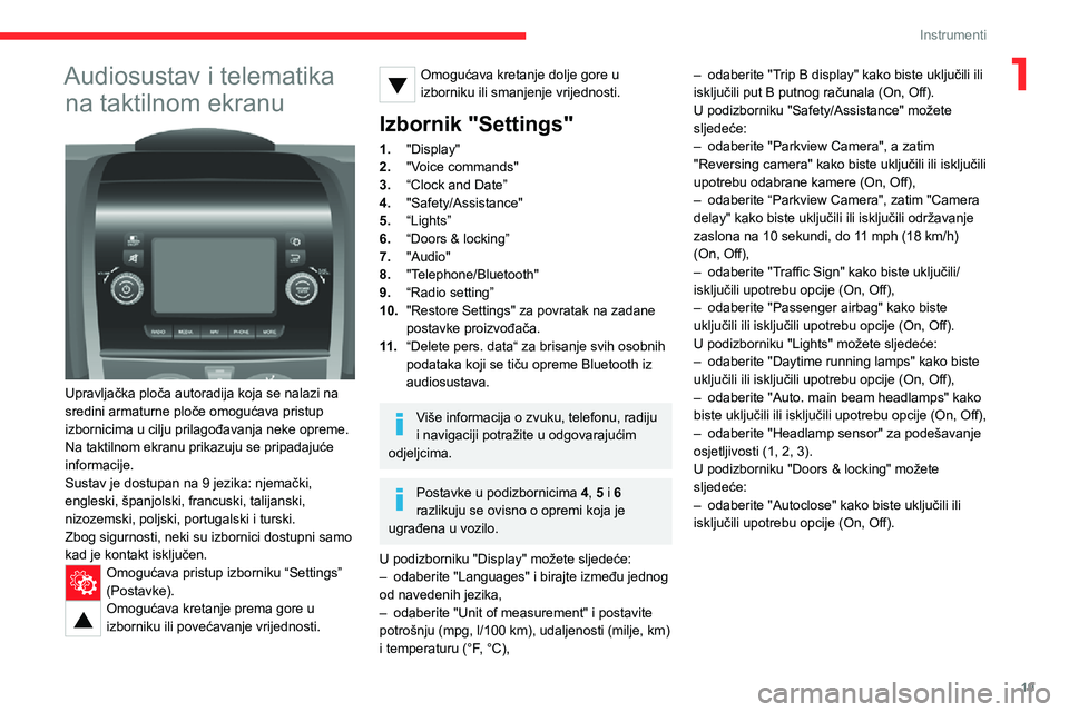 CITROEN JUMPER 2020  Upute Za Rukovanje (in Croatian) 19
Instrumenti
1Audiosustav i telematika 
na taktilnom ekranu 
 
Upravljačka ploča autoradija koja se nalazi na sredini armaturne ploče omogućava pristup izbornicima u cilju prilagođavanja neke o