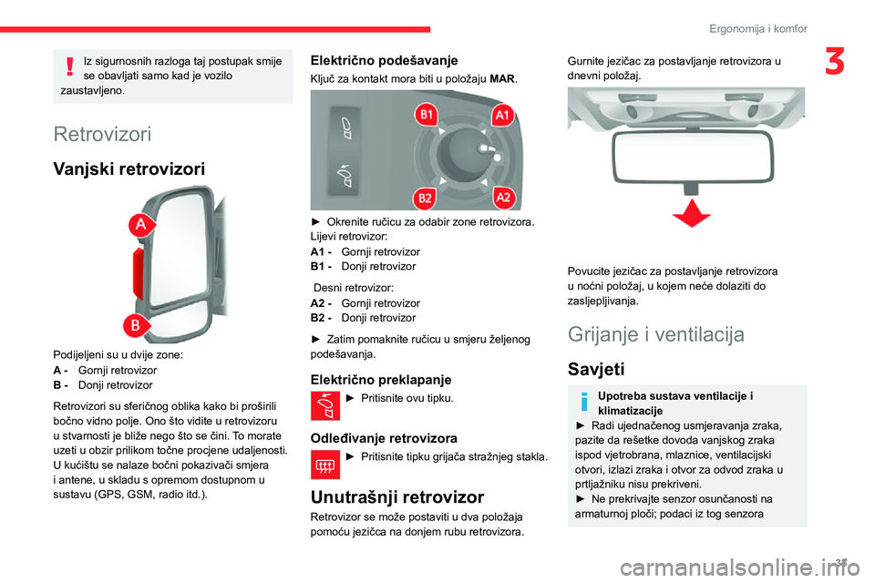 CITROEN JUMPER 2020  Upute Za Rukovanje (in Croatian) 33
Ergonomija i komfor
3Iz sigurnosnih razloga taj postupak smije se obavljati samo kad je vozilo zaustavljeno.
Retrovizori
Vanjski retrovizori 
 
Podijeljeni su u dvije zone:
A - Gornji retrovizor
B 