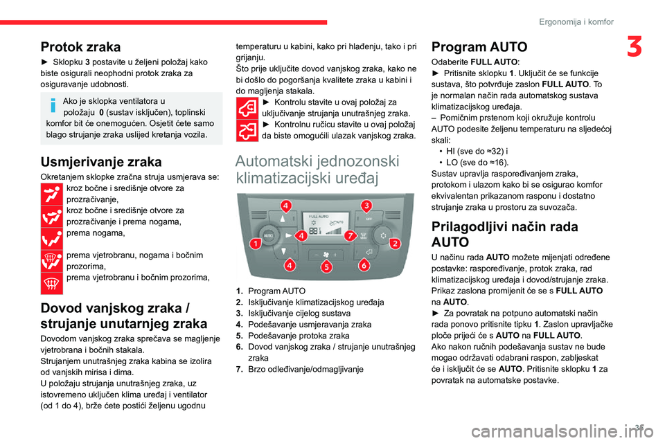 CITROEN JUMPER 2020  Upute Za Rukovanje (in Croatian) 35
Ergonomija i komfor
3Protok zraka
► Sklopku 3 postavite u željeni položaj kako biste osigurali neophodni protok zraka za osiguravanje udobnosti.
Ako je sklopka ventilatora u položaju  0 (susta