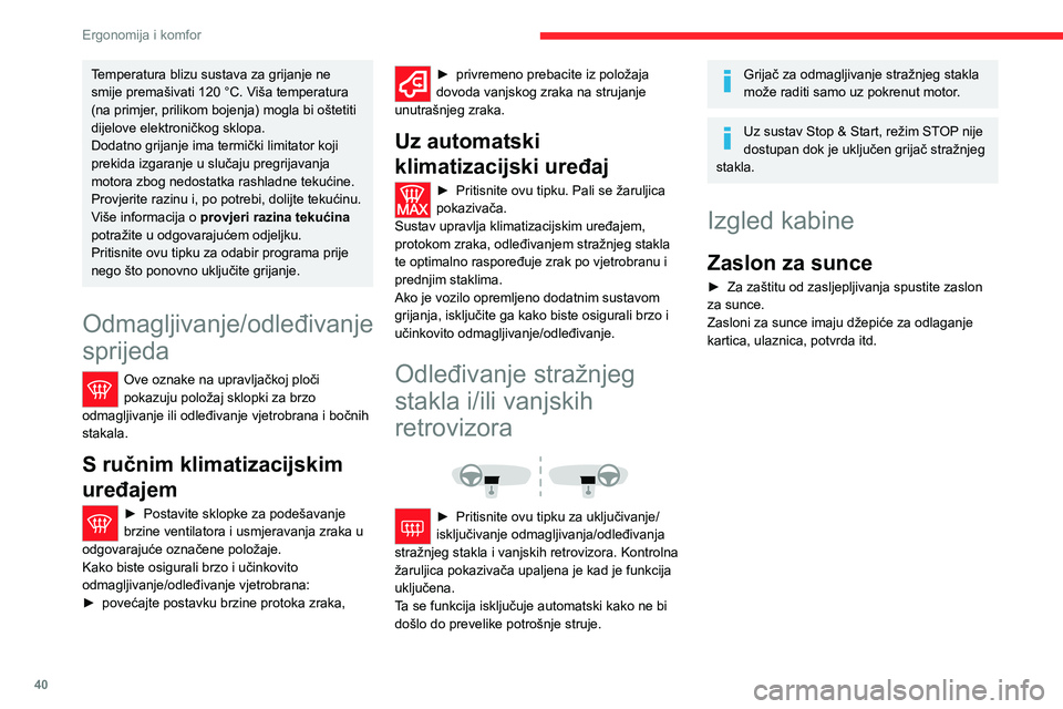 CITROEN JUMPER 2020  Upute Za Rukovanje (in Croatian) 40
Ergonomija i komfor
Središnji pretinac za 
odlaganje 
 
Ispod središnje konzole nalazi se otvoreni pretinac. Omogućava pristup dodatnim utičnicama (jack i USB) za prijenos podataka na audiosust