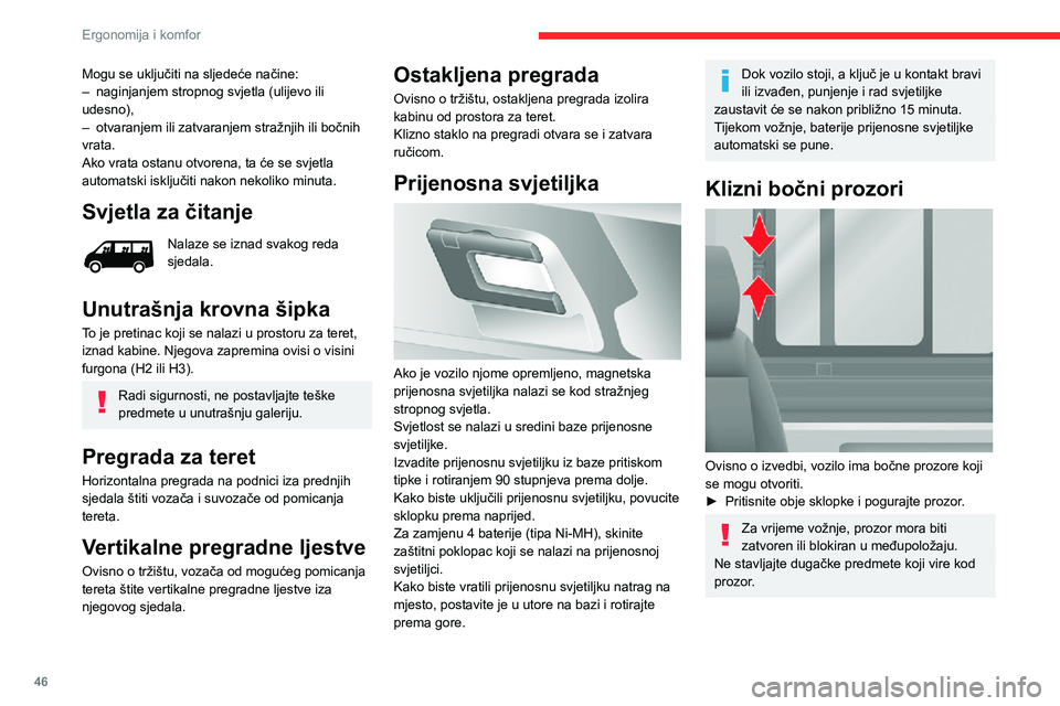 CITROEN JUMPER 2020  Upute Za Rukovanje (in Croatian) 46
Ergonomija i komfor
Vanjska oprema
Zaštitna rešetka 
 
Ovisno o tržištu, zaštitna rešetka pričvršćena unutar prednjeg branika štiti sklopove motora od udaraca kamenčića...
Štitnici za 