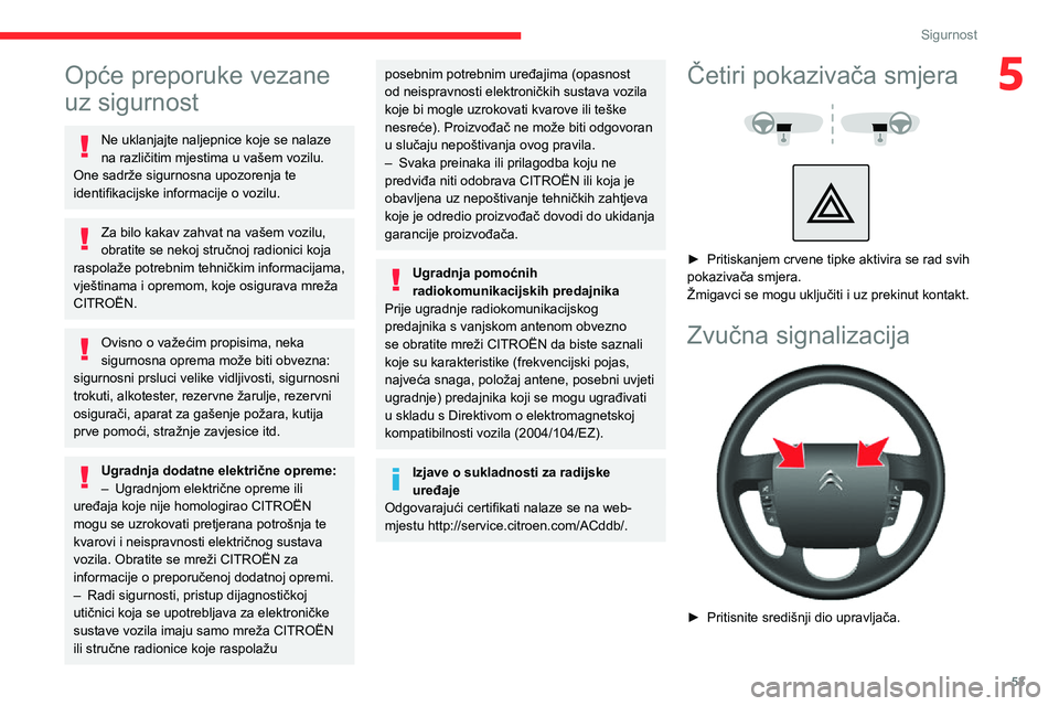 CITROEN JUMPER 2020  Upute Za Rukovanje (in Croatian) 53
Sigurnost
5Opće preporuke vezane 
uz sigurnost
Ne uklanjajte naljepnice koje se nalaze na različitim mjestima u vašem vozilu. One sadrže sigurnosna upozorenja te identifikacijske informacije o 