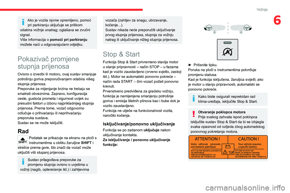 CITROEN JUMPER 2020  Upute Za Rukovanje (in Croatian) 71
Vožnja
6Ako je vozila njome opremljeno, pomoć pri parkiranju uključuje se prilikom odabira vožnje unatrag; oglašava se zvučni signal.Više informacija o pomoći pri parkiranju možete naći u