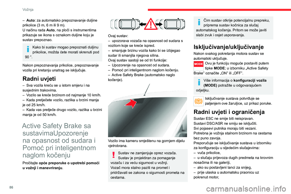 CITROEN JUMPER 2020 Upute Za Rukovanje (in Croatian) 86
Vožnja
– Auto: za automatsko prepoznavanje duljine prikolice (3 m, 6 m ili 9 m).U načinu rada Auto, na ploči s instrumentima prikazuje se ikona s oznakom duljine koju je sustav prepoznao.
Kak CITROEN JUMPER 2020 Upute Za Rukovanje (in Croatian) 86
Vožnja
– Auto: za automatsko prepoznavanje duljine prikolice (3 m, 6 m ili 9 m).U načinu rada Auto, na ploči s instrumentima prikazuje se ikona s oznakom duljine koju je sustav prepoznao.
Kak