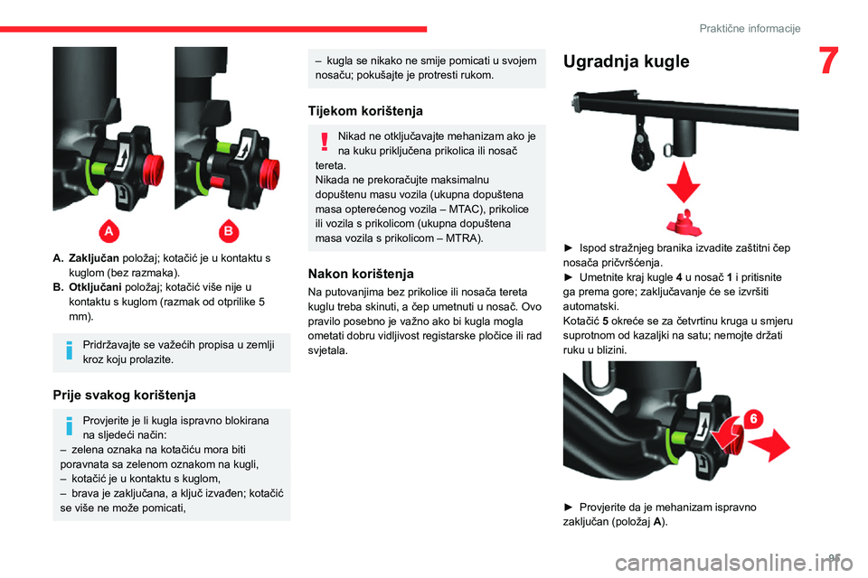 CITROEN JUMPER 2020  Upute Za Rukovanje (in Croatian) 95
Praktične informacije
7
 
A.Zaključan položaj; kotačić je u kontaktu s kuglom (bez razmaka).
B.Otključani položaj; kotačić više nije u kontaktu s kuglom (razmak od otprilike 5 mm).
Pridr
