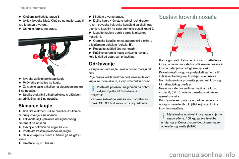 CITROEN JUMPER 2020  Upute Za Rukovanje (in Croatian) 96
Praktične informacije
Krovovi vozila u izvedbama H3 ne mogu biti opremljeni krovnim nosačima.Strogo se pridržavajte važećih pravnih propisa koji se tiču maksimalnog obujma.
Više informacija 