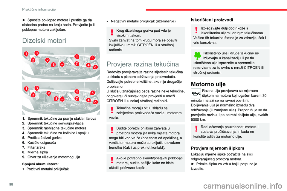CITROEN JUMPER 2020  Upute Za Rukovanje (in Croatian) 98
Praktične informacije
► Spustite poklopac motora i pustite ga da slobodno padne na kraju hoda. Provjerite je li poklopac motora zaključan.
Dizelski motori 
  
 
1.Spremnik tekućine za pranje s