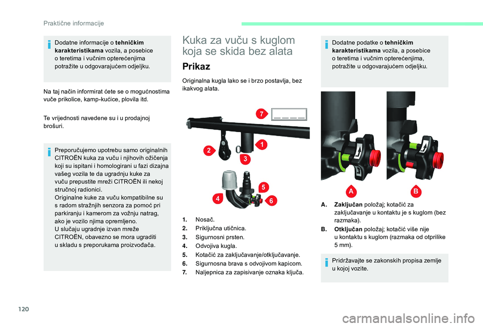 CITROEN JUMPER 2019 Upute Za Rukovanje (in Croatian) 120
Dodatne informacije o tehničkim
ka rakteristikama vozila, a posebice
o
teretima i vučnim opterećenjima
potražite u
odgovarajućem odjeljku.
Na taj način informirat ćete se o
mogu CITROEN JUMPER 2019 Upute Za Rukovanje (in Croatian) 120
Dodatne informacije o tehničkim
ka rakteristikama vozila, a posebice
o
teretima i vučnim opterećenjima
potražite u
odgovarajućem odjeljku.
Na taj način informirat ćete se o
mogu