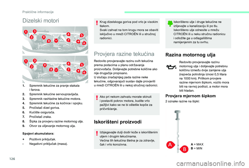 CITROEN JUMPER 2019 Upute Za Rukovanje (in Croatian) 126
Dizelski motori
1.Spremnik tekućine za pranje stakala
i
farova.
2. Spremnik tekućine servoupravljača.
3. Spremnik rashladne tekućine motora.
4. Spremnik tekućine za kočnice i
spojku.
5. CITROEN JUMPER 2019 Upute Za Rukovanje (in Croatian) 126
Dizelski motori
1.Spremnik tekućine za pranje stakala
i
farova.
2. Spremnik tekućine servoupravljača.
3. Spremnik rashladne tekućine motora.
4. Spremnik tekućine za kočnice i
spojku.
5.