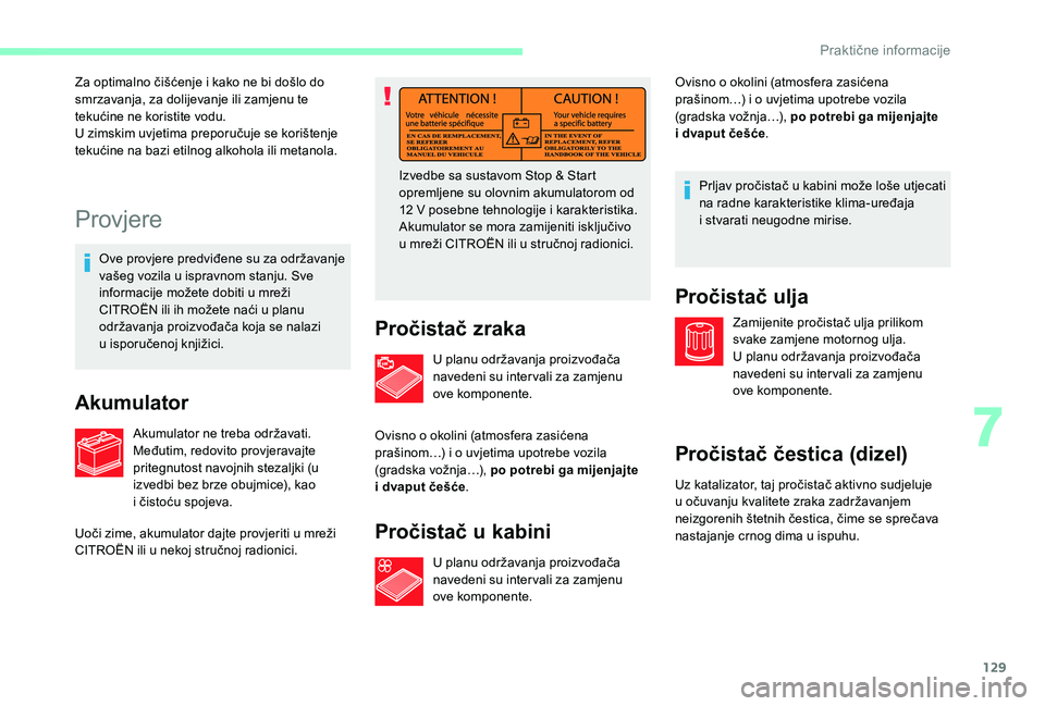 CITROEN JUMPER 2019 Upute Za Rukovanje (in Croatian) 129
Provjere
Ove provjere predviđene su za održavanje
vašeg vozila u ispravnom stanju. Sve
informacije možete dobiti u
mreži
CITROËN ili ih možete naći u
planu
održavanja proizvođa CITROEN JUMPER 2019 Upute Za Rukovanje (in Croatian) 129
Provjere
Ove provjere predviđene su za održavanje
vašeg vozila u ispravnom stanju. Sve
informacije možete dobiti u
mreži
CITROËN ili ih možete naći u
planu
održavanja proizvođa